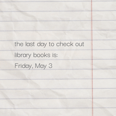 Last Day to check out books is May 3